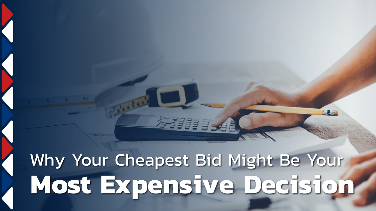 Why Your Cheapest Bid Might Be Your Most Expensive Decision