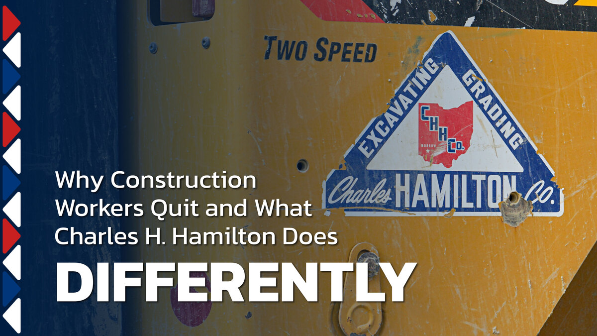 Why Construction Workers Quit and What Charles H. Hamilton Does Differently 