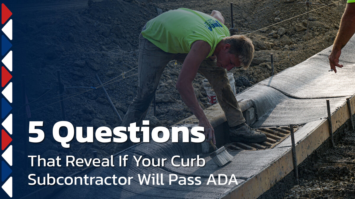 5 Questions That Reveal If Your Curb Subcontractor Will Pass ADA Inspection