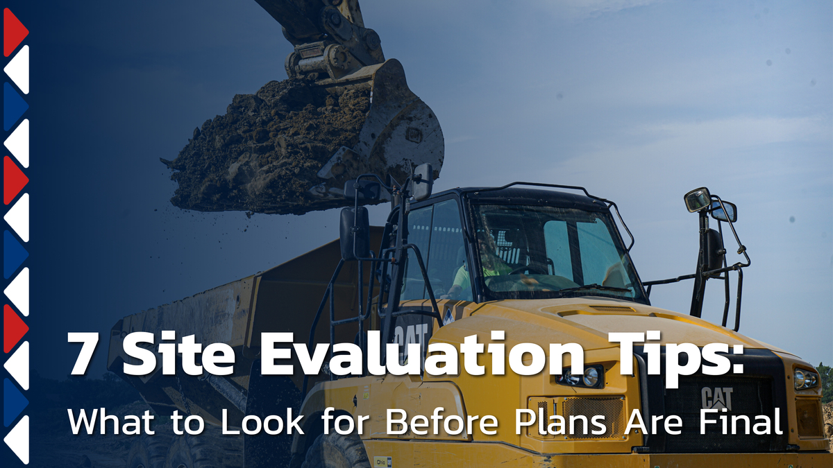 7 Site Evaluation Tips: What to Look for Before Plans Are Final