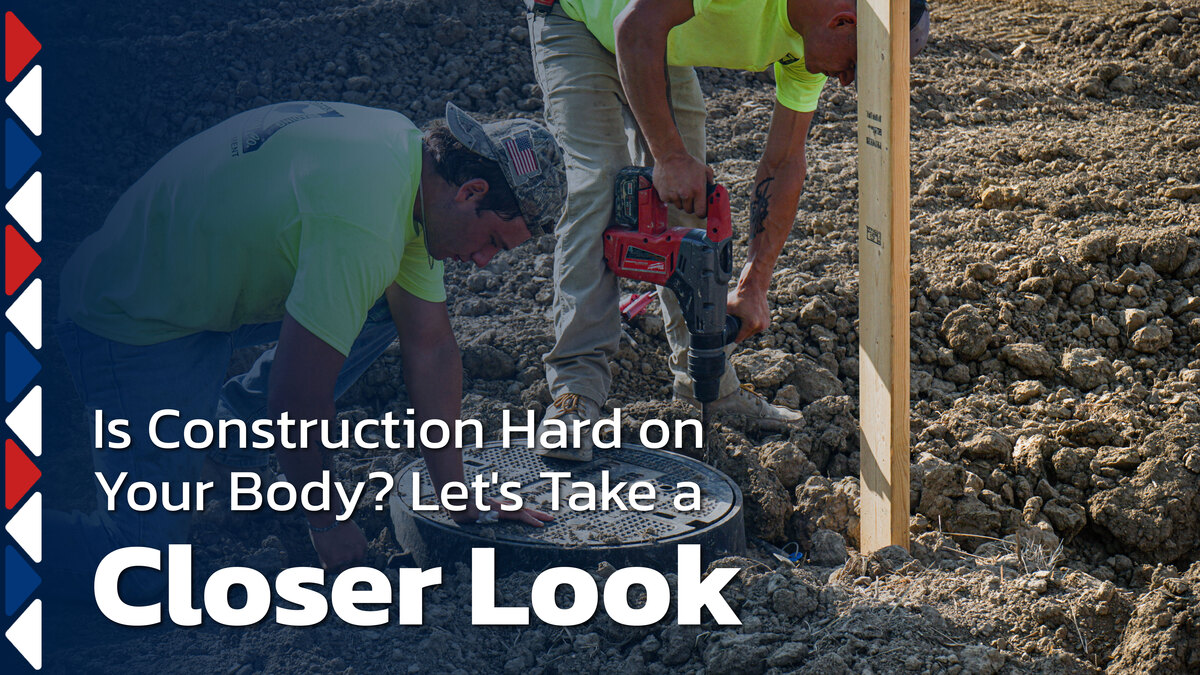 Is Construction Hard on Your Body? Let's Take a Closer Look